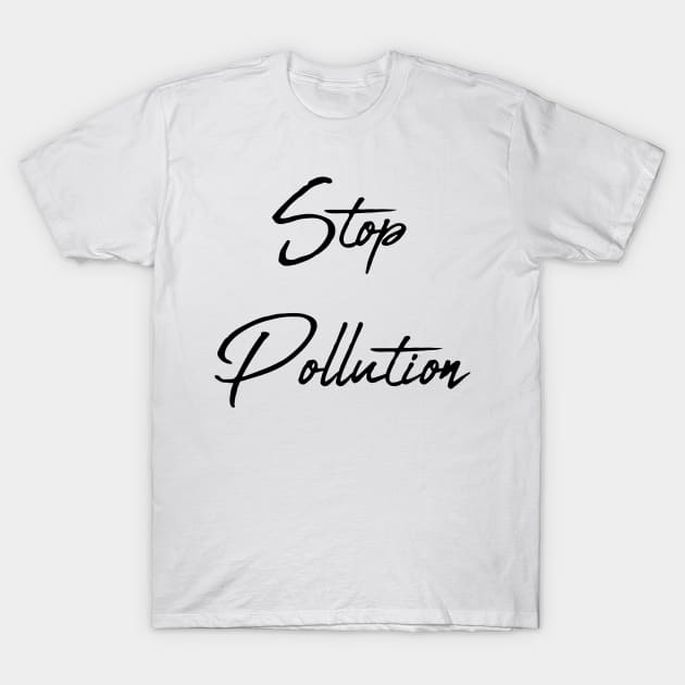 Stop Pollution: Sustainable Living, Make A Difference, Live Thoughtfully, Conscious Consumer, Energy Efficiency, Climate Action, Alternative Energy, Extinction, Reduce Your Impact, Resistance T-Shirt by BitterBaubles